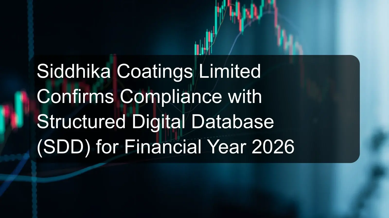 Siddhika Coatings Limited Confirms Compliance with Structured Digital Database (SDD) for Financial Year 2026