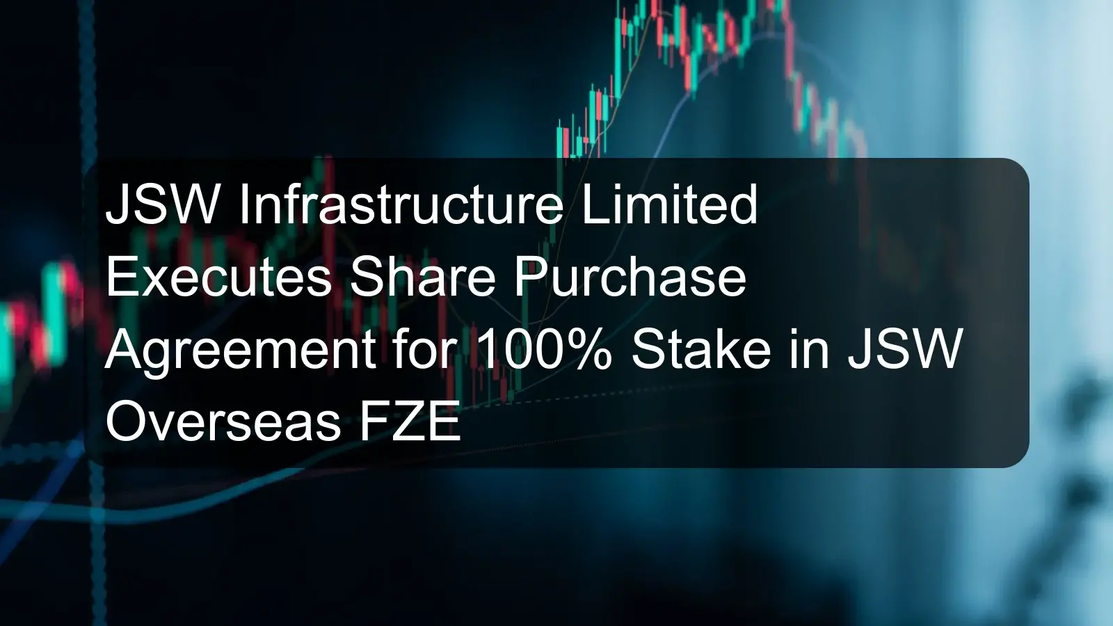 JSW Infrastructure Limited Executes Share Purchase Agreement for 100% Stake in JSW Overseas FZE