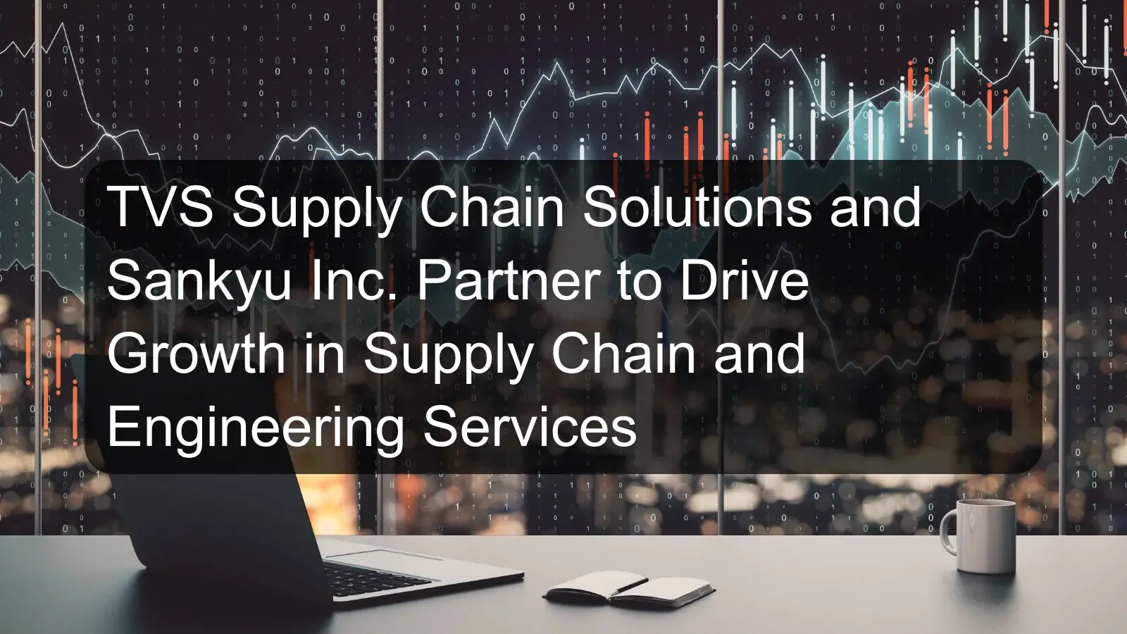 TVS Supply Chain Solutions and Sankyu Inc. Partner to Drive Growth in Supply Chain and Engineering Services TVS Supply Chain Solutions and Sankyu Inc. Partner to Drive Growth in Supply Chain and Engineering Services