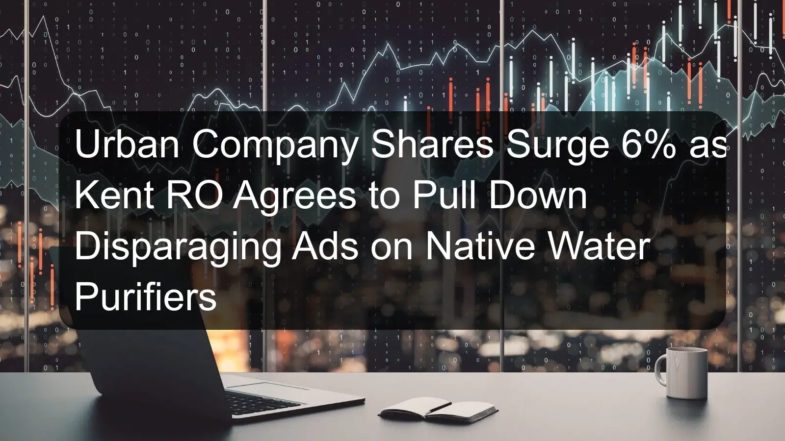 Urban Company Shares Surge 6% as Kent RO Agrees to Pull Down Disparaging Ads on Native Water Purifiers