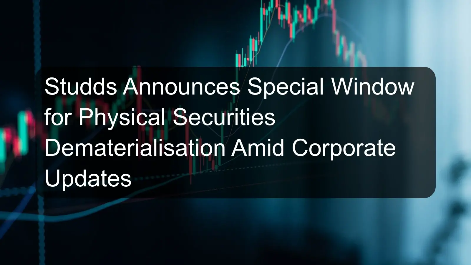 Studds Announces Special Window for Physical Securities Dematerialisation Amid Corporate Updates