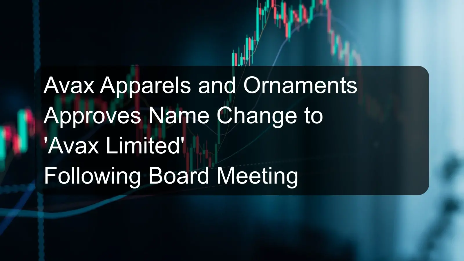 Avax Apparels and Ornaments Approves Name Change to 'Avax Limited' Following Board Meeting