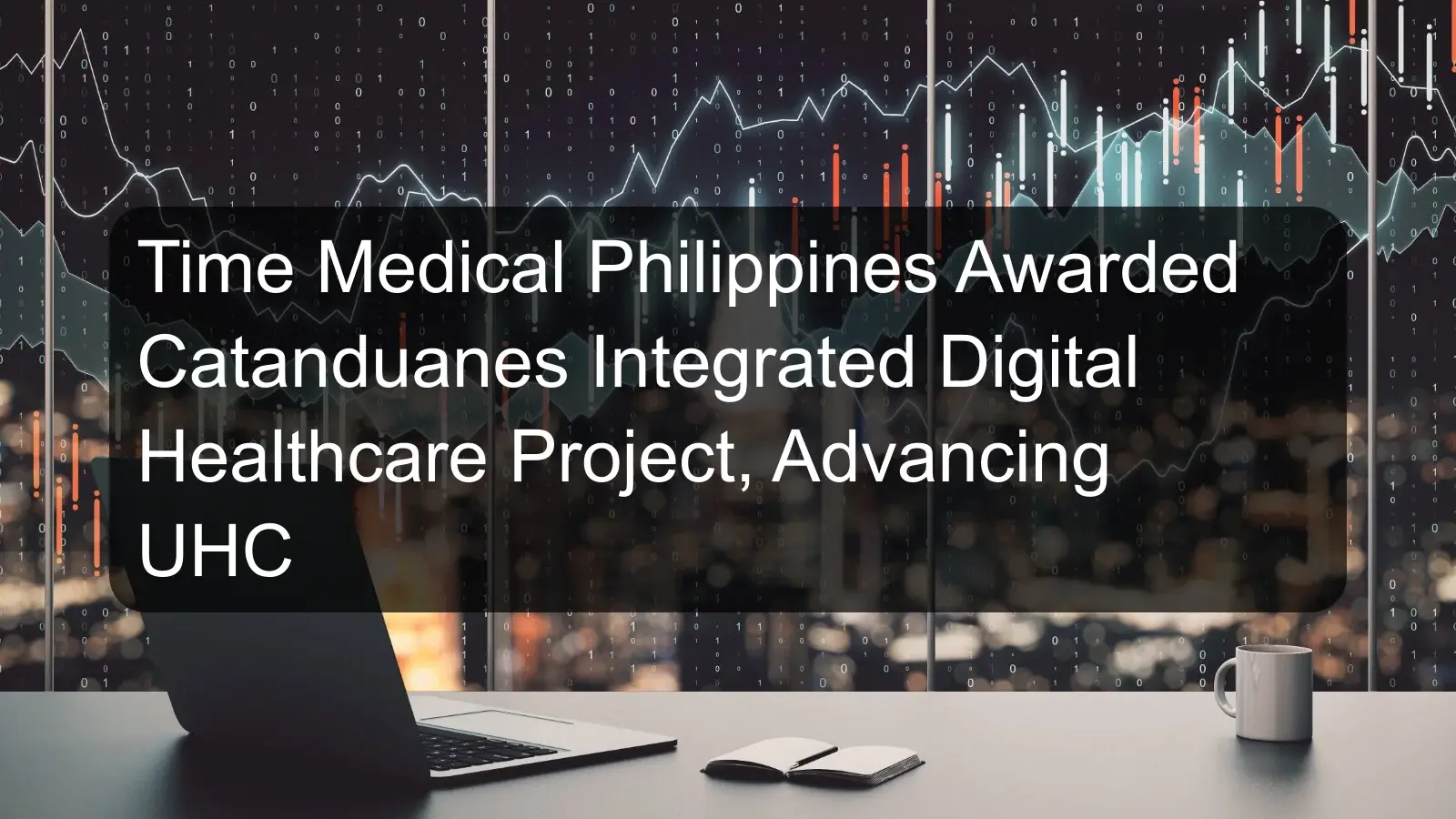 Time Medical Philippines Awarded Catanduanes Integrated Digital Healthcare Project, Advancing UHC
