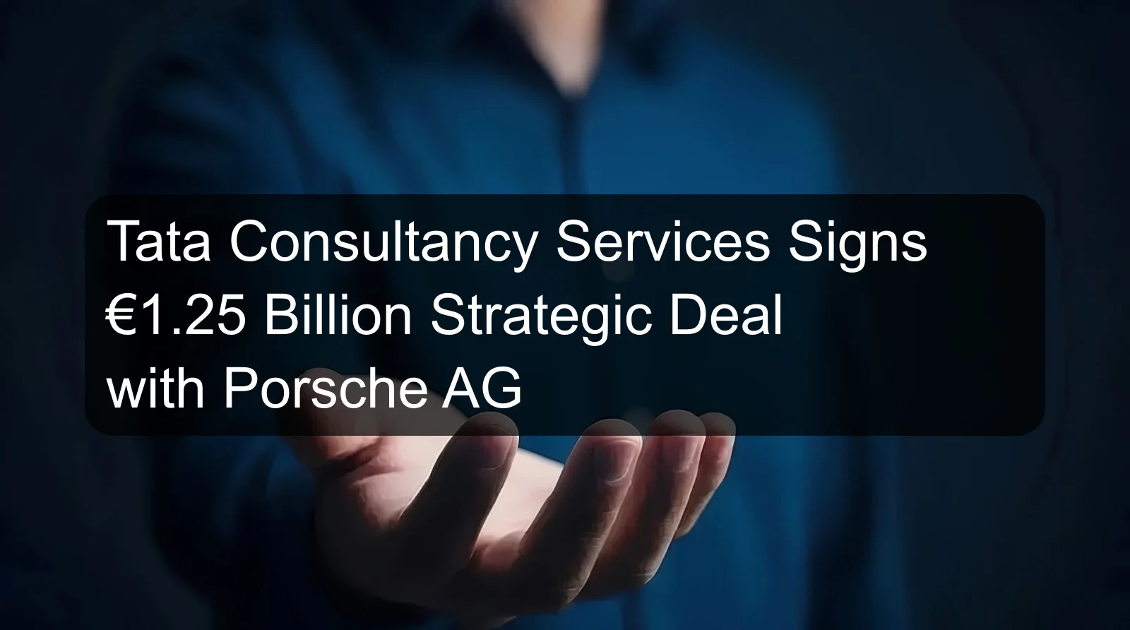 Tata Consultancy Services Signs €1.25 Billion Strategic Deal with Porsche AG