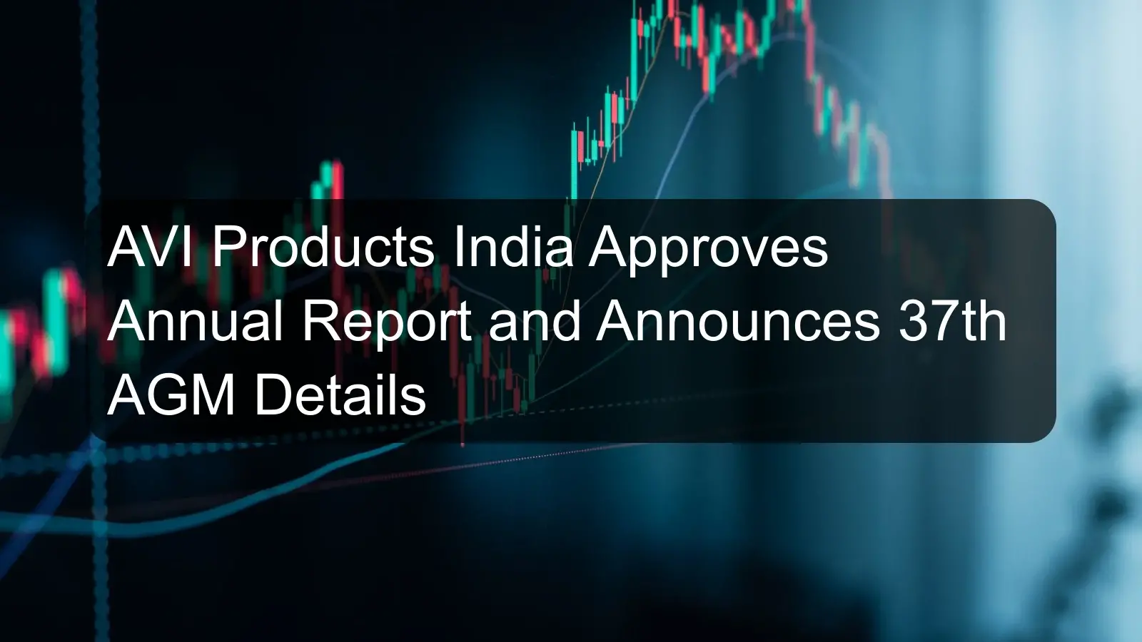 AVI Products India Approves Annual Report and Announces 37th AGM Details AVI Products India Approves Annual Report and Announces 37th AGM Details