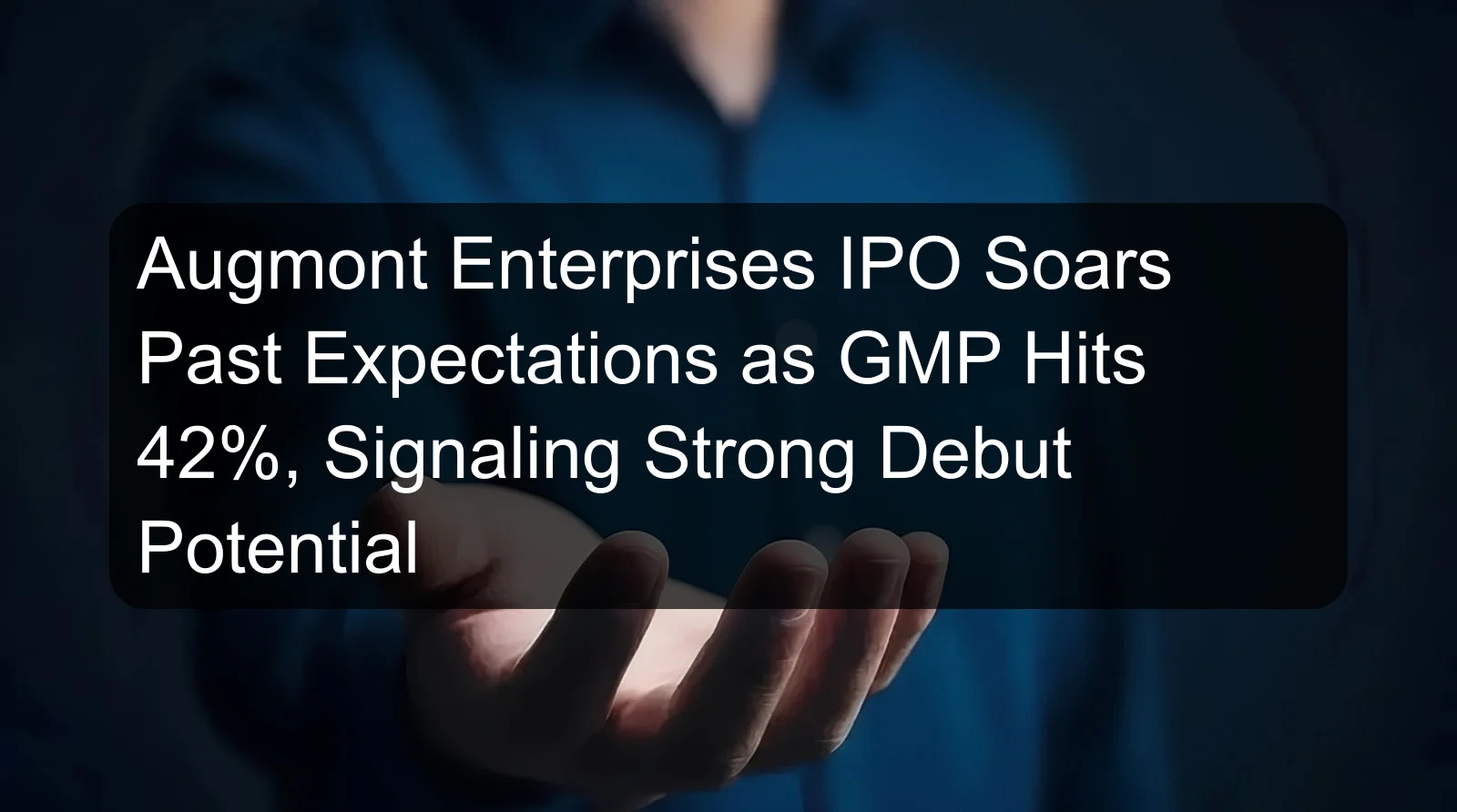 Augmont Enterprises IPO Soars Past Expectations as GMP Hits 42%, Signaling Strong Debut Potential Augmont Enterprises IPO Soars Past Expectations as GMP Hits 42%, Signaling Strong Debut Potential
