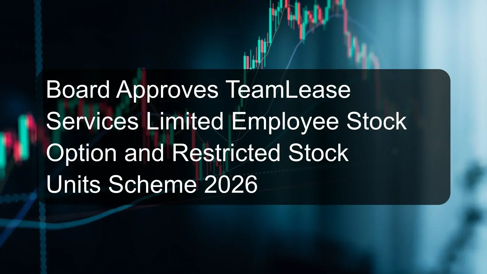 Board Approves TeamLease Services Limited Employee Stock Option and Restricted Stock Units Scheme 2026