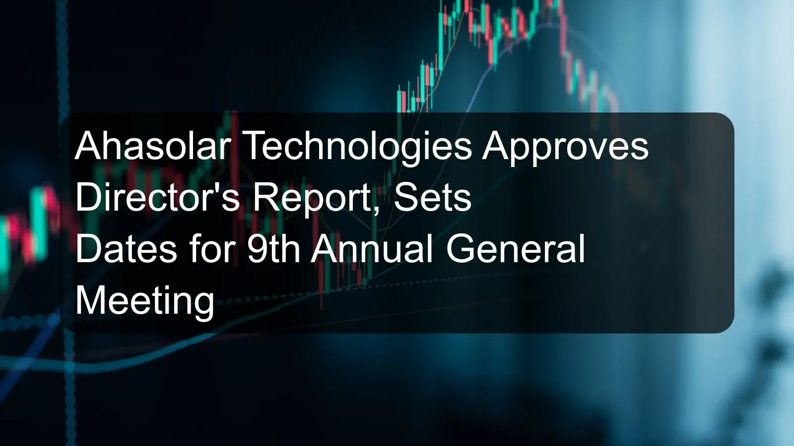 Ahasolar Technologies Approves Director's Report, Sets Dates for 9th Annual General Meeting