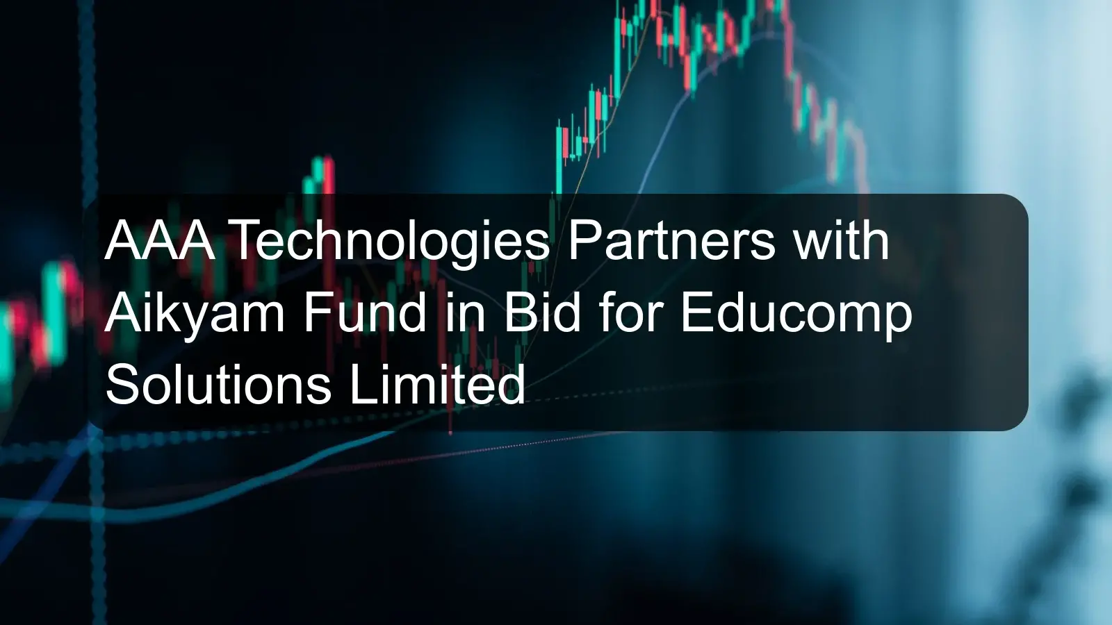 AAA Technologies Partners with Aikyam Fund in Bid for Educomp Solutions Limited