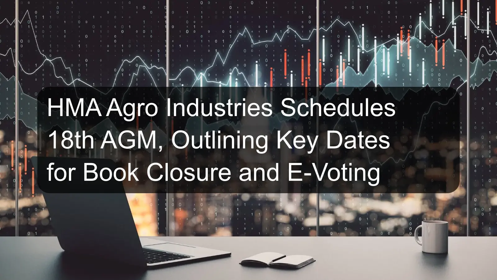 HMA Agro Industries Schedules 18th AGM, Outlining Key Dates for Book Closure and E-Voting