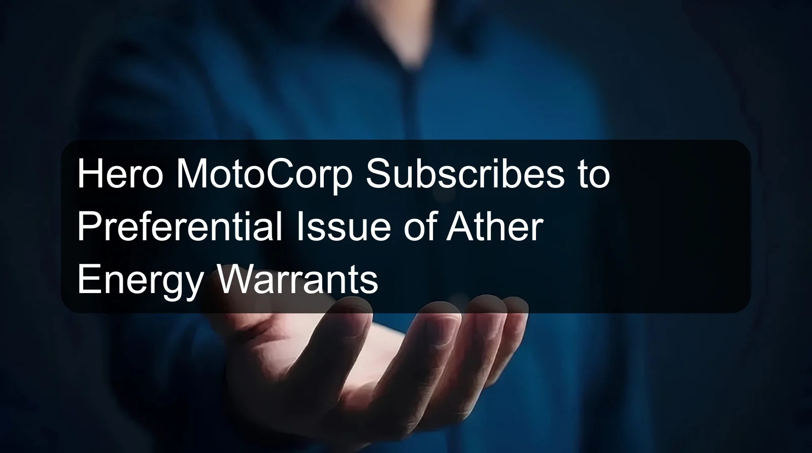 Hero MotoCorp Subscribes to Preferential Issue of Ather Energy Warrants