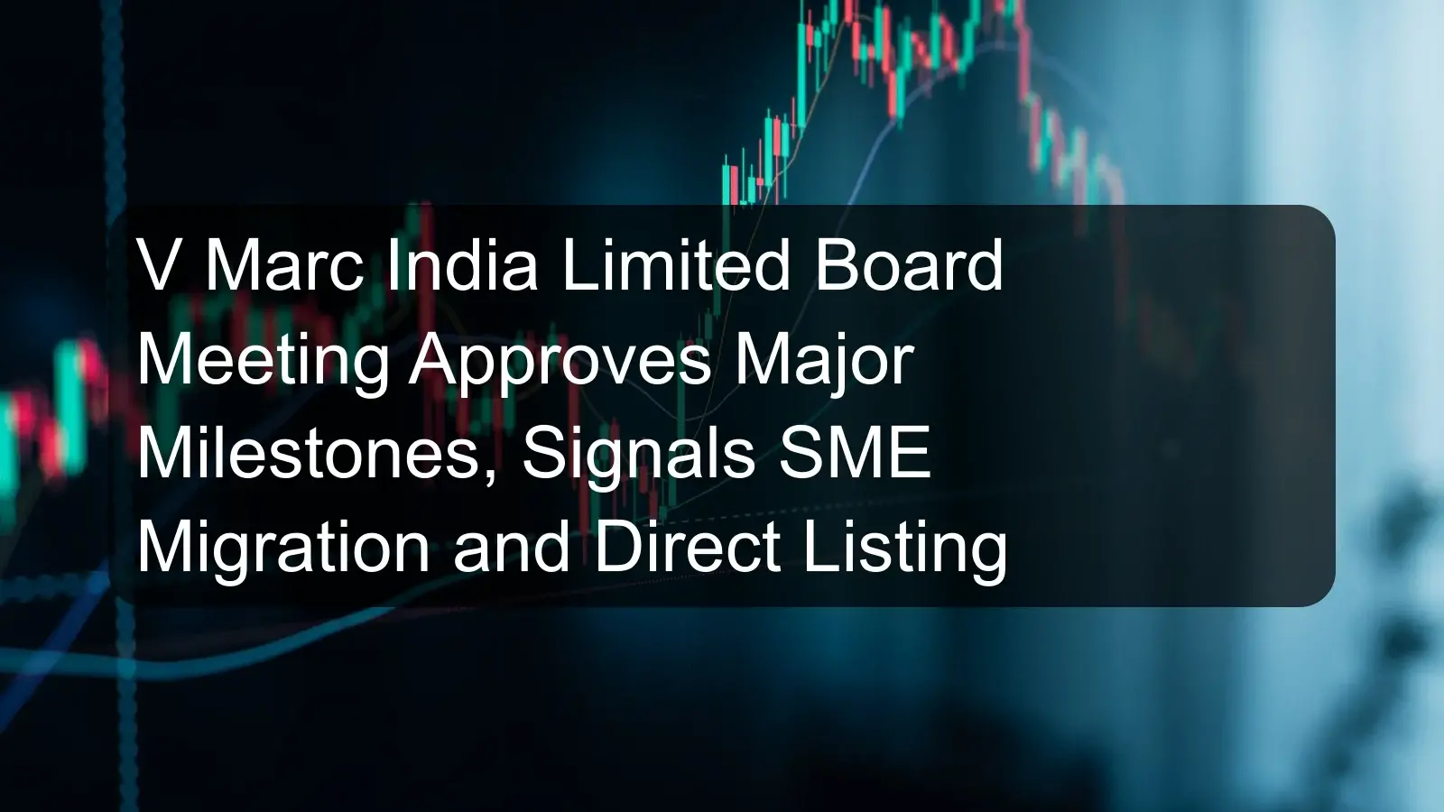 V Marc India Limited Board Meeting Approves Major Milestones, Signals SME Migration and Direct Listing