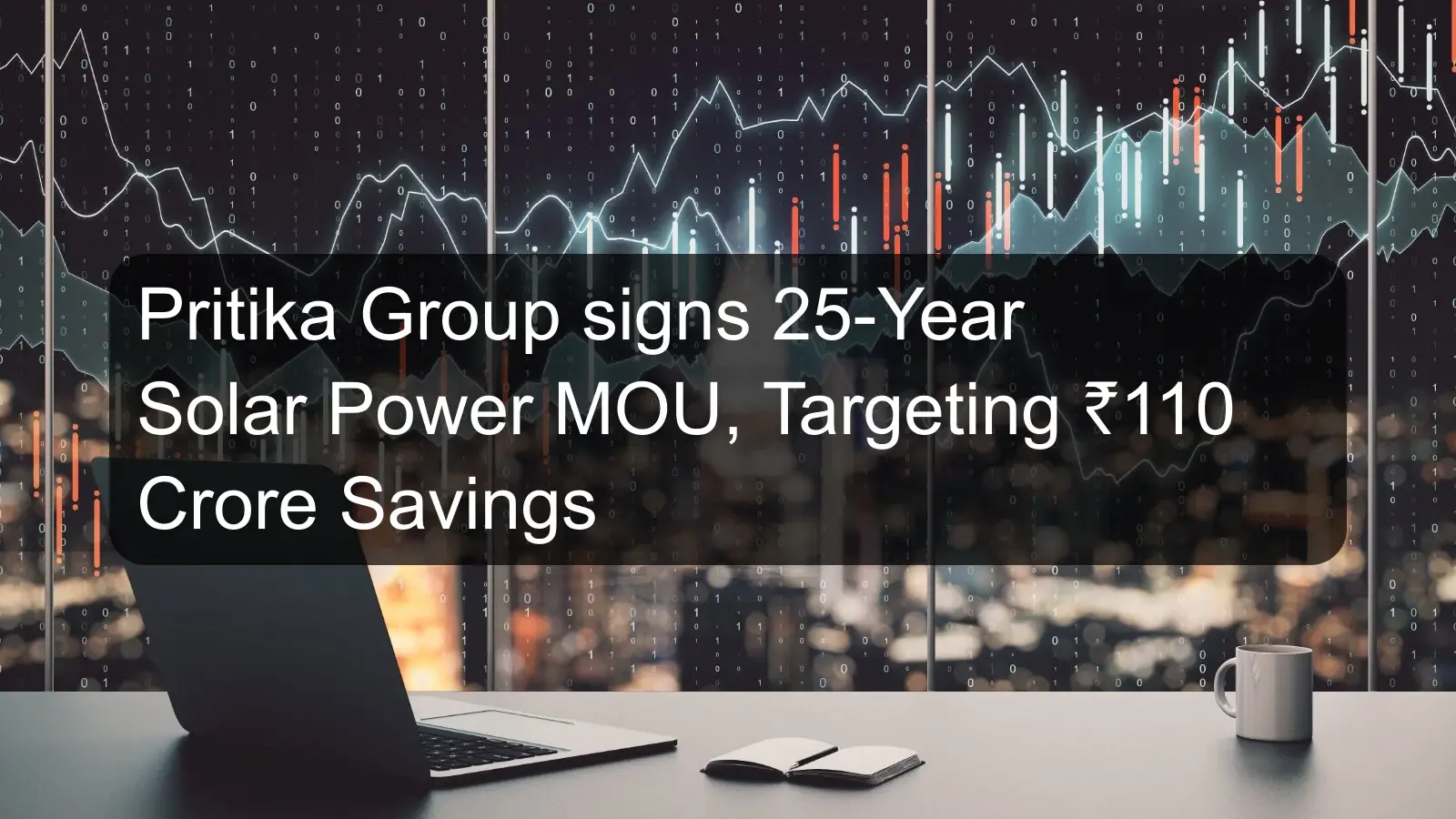 Pritika Group signs 25-Year Solar Power MOU, Targeting ₹110 Crore Savings