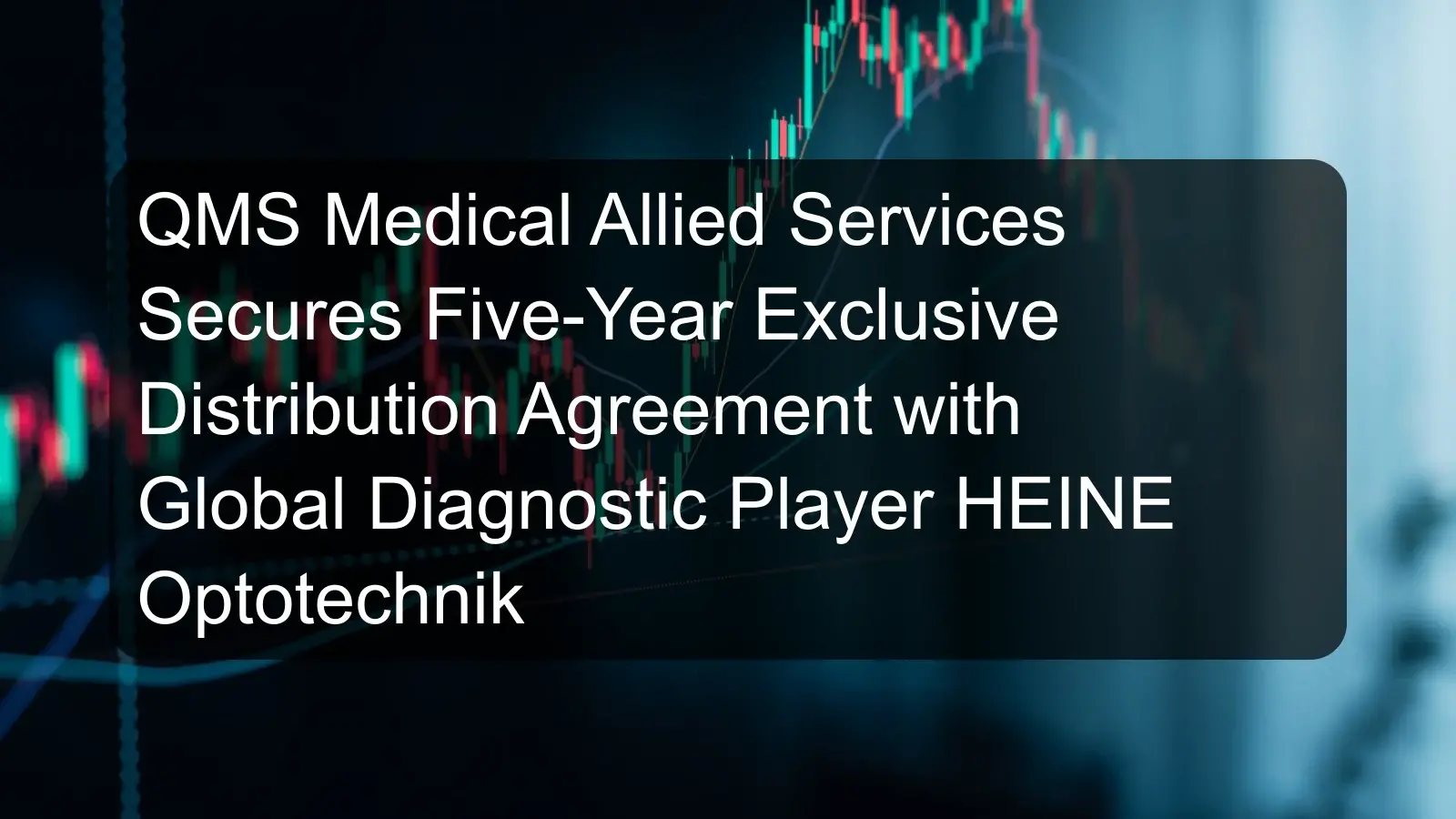 QMS Medical Allied Services Secures Five-Year Exclusive Distribution Agreement with Global Diagnostic Player HEINE Optotechnik