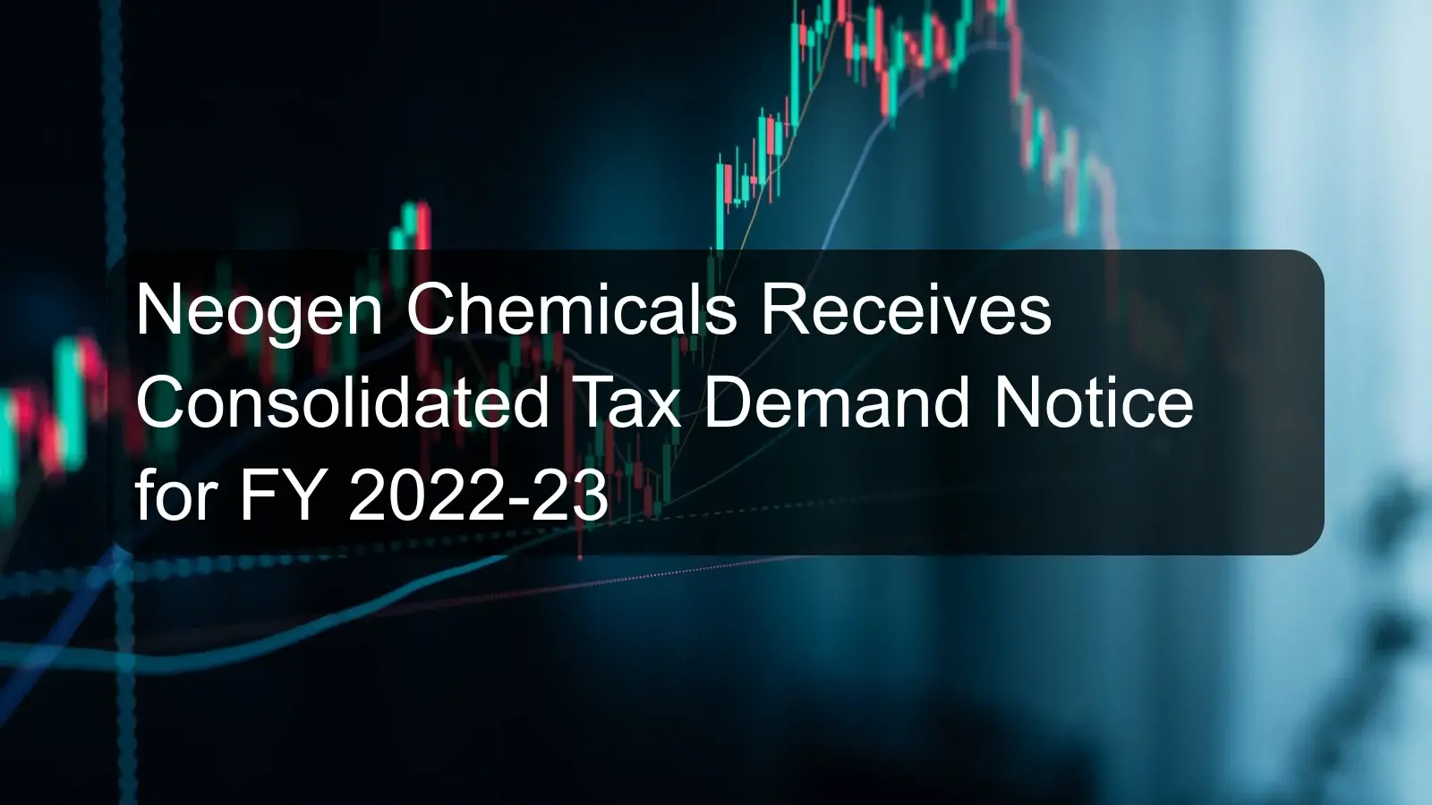 Neogen Chemicals Receives Consolidated Tax Demand Notice for FY 2022-23 Neogen Chemicals Receives Consolidated Tax Demand Notice for FY 2022-23