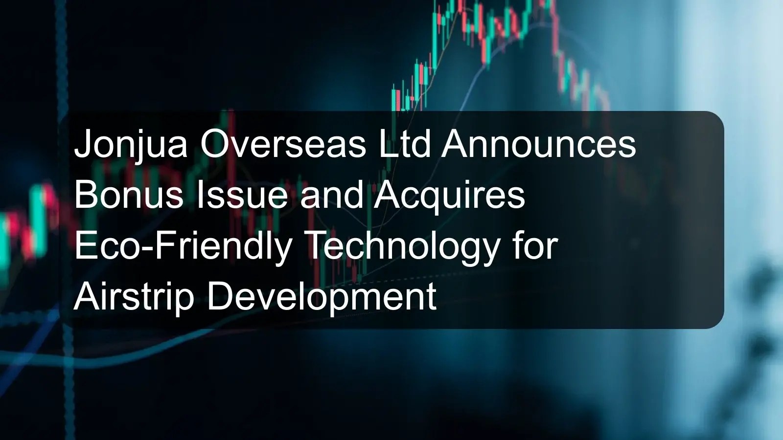 Jonjua Overseas Ltd Announces Bonus Issue and Acquires Eco-Friendly Technology for Airstrip Development Jonjua Overseas Ltd Announces Bonus Issue and Acquires Eco-Friendly Technology for Airstrip Development