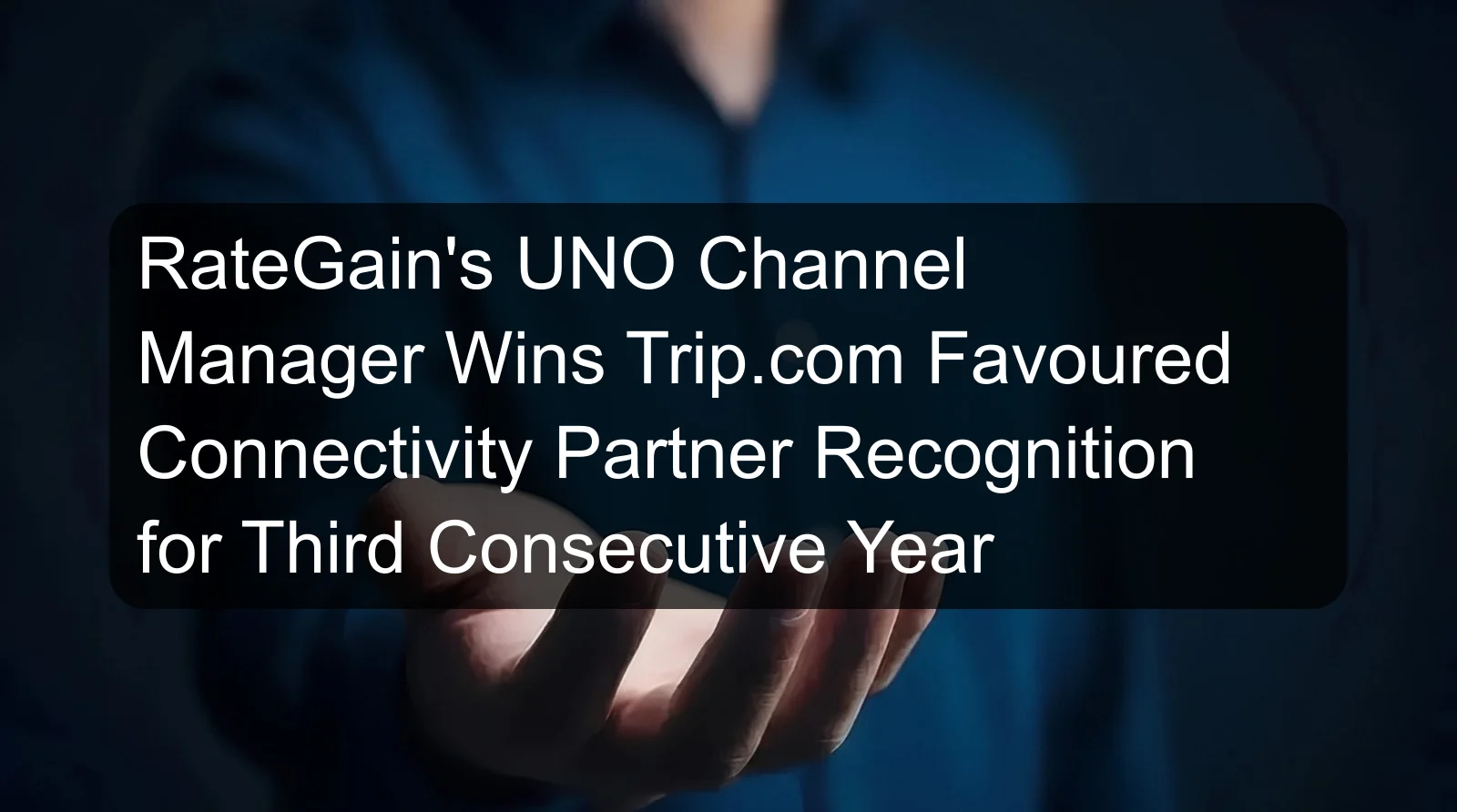 RateGain's UNO Channel Manager Wins Trip.com Favoured Connectivity Partner Recognition for Third Consecutive Year RateGain's UNO Channel Manager Wins Trip.com Favoured Connectivity Partner Recognition for Third Consecutive Year