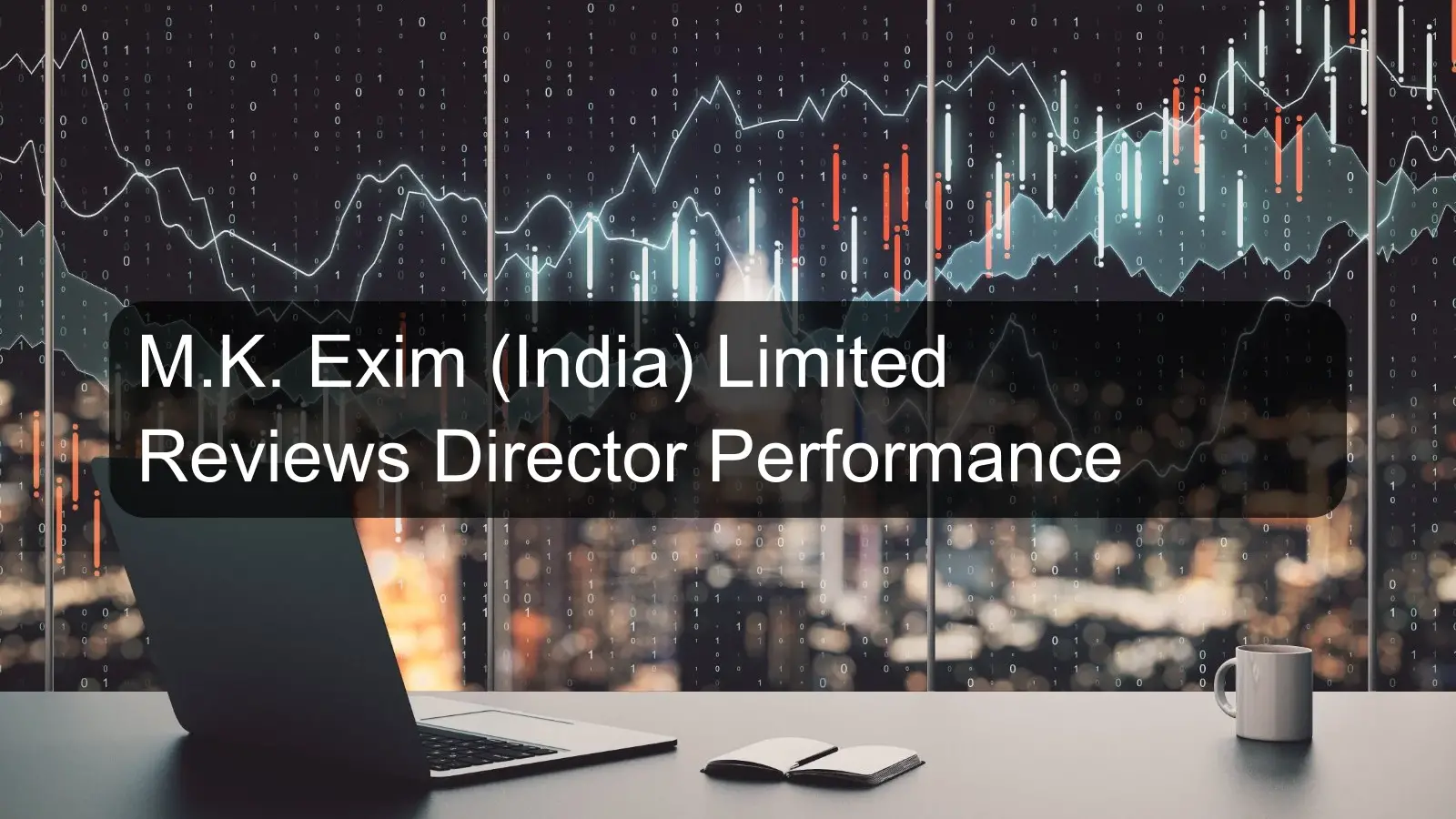 M.K. Exim (India) Limited Reviews Director Performance M.K. Exim (India) Limited Reviews Director Performance