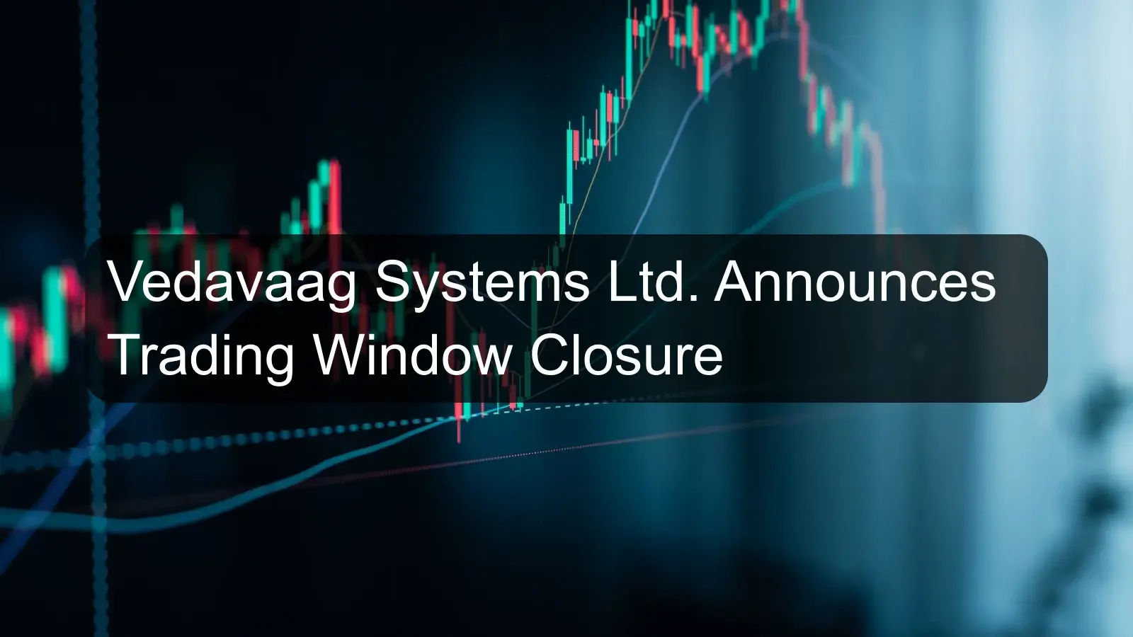 Vedavaag Systems Ltd. Announces Trading Window Closure Vedavaag Systems Ltd. Announces Trading Window Closure