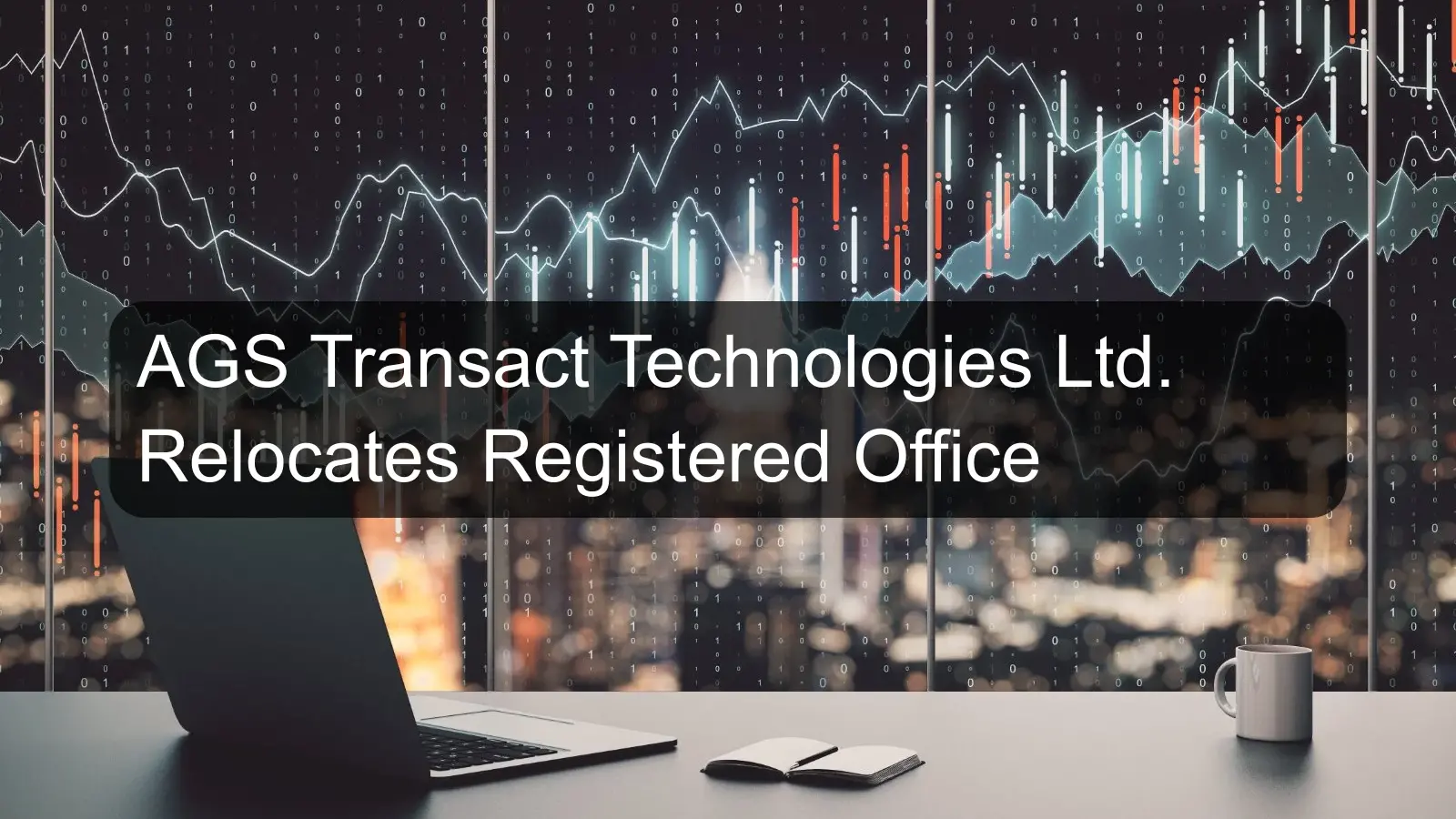 AGS Transact Technologies Ltd. Relocates Registered Office