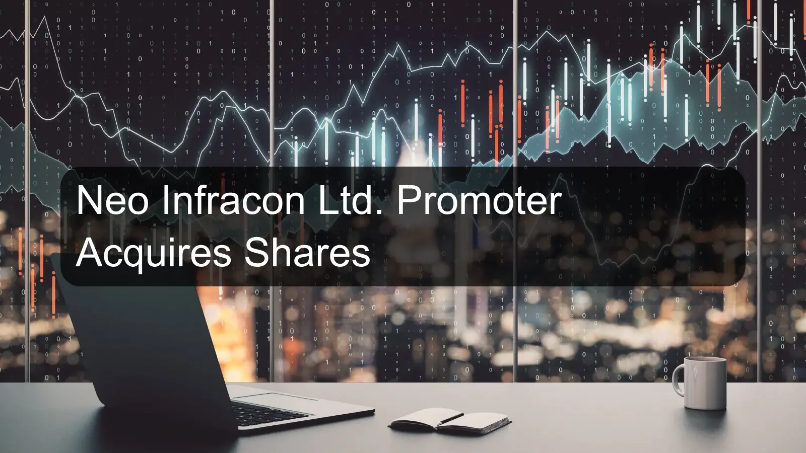 Neo Infracon Ltd. Promoter Acquires Shares Neo Infracon Ltd. Promoter Acquires Shares