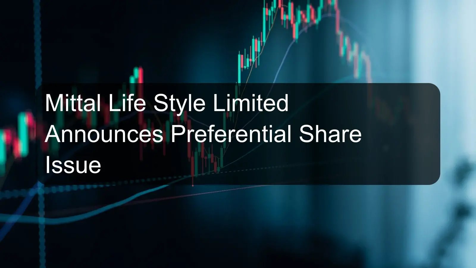 Mittal Life Style Limited Announces Preferential Share Issue