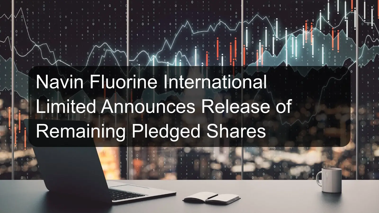 Navin Fluorine International Limited Announces Release of Remaining Pledged Shares