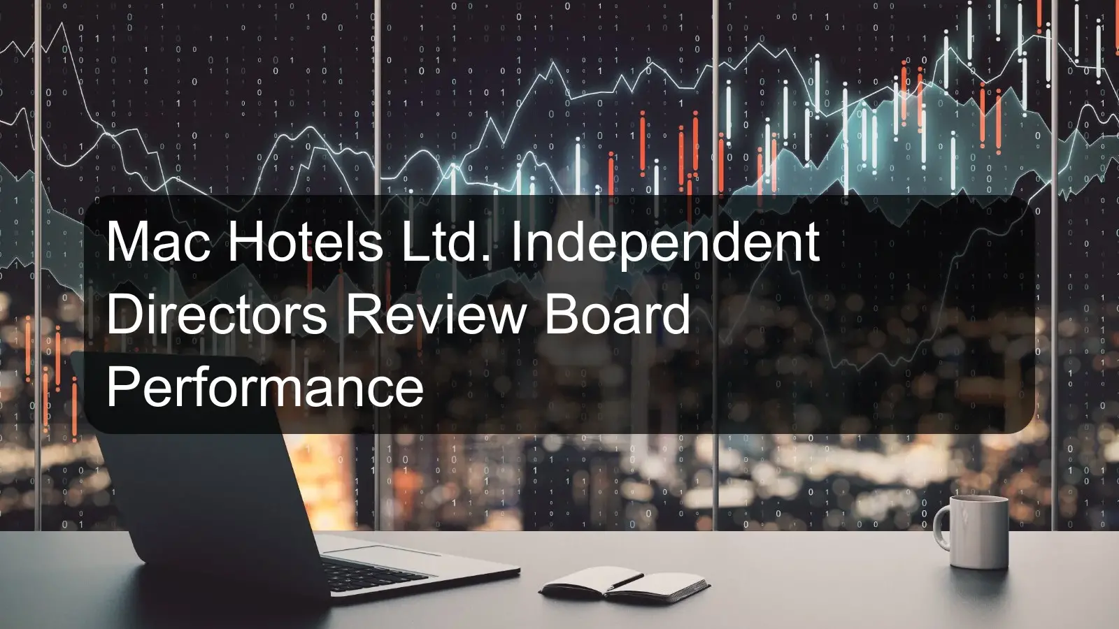 Mac Hotels Ltd. Independent Directors Review Board Performance
