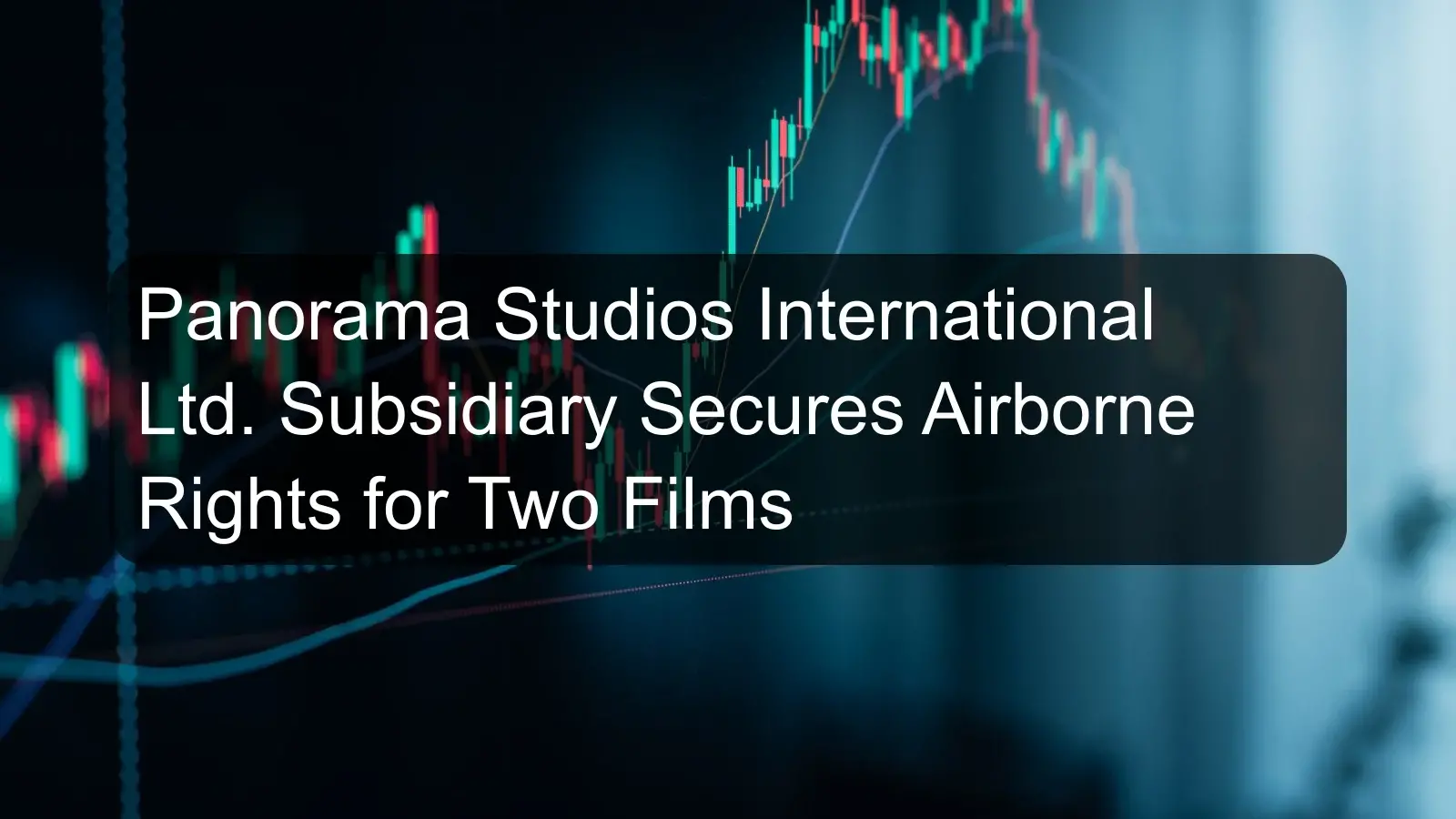 Panorama Studios International Ltd. Subsidiary Secures Airborne Rights for Two Films Panorama Studios International Ltd. Subsidiary Secures Airborne Rights for Two Films
