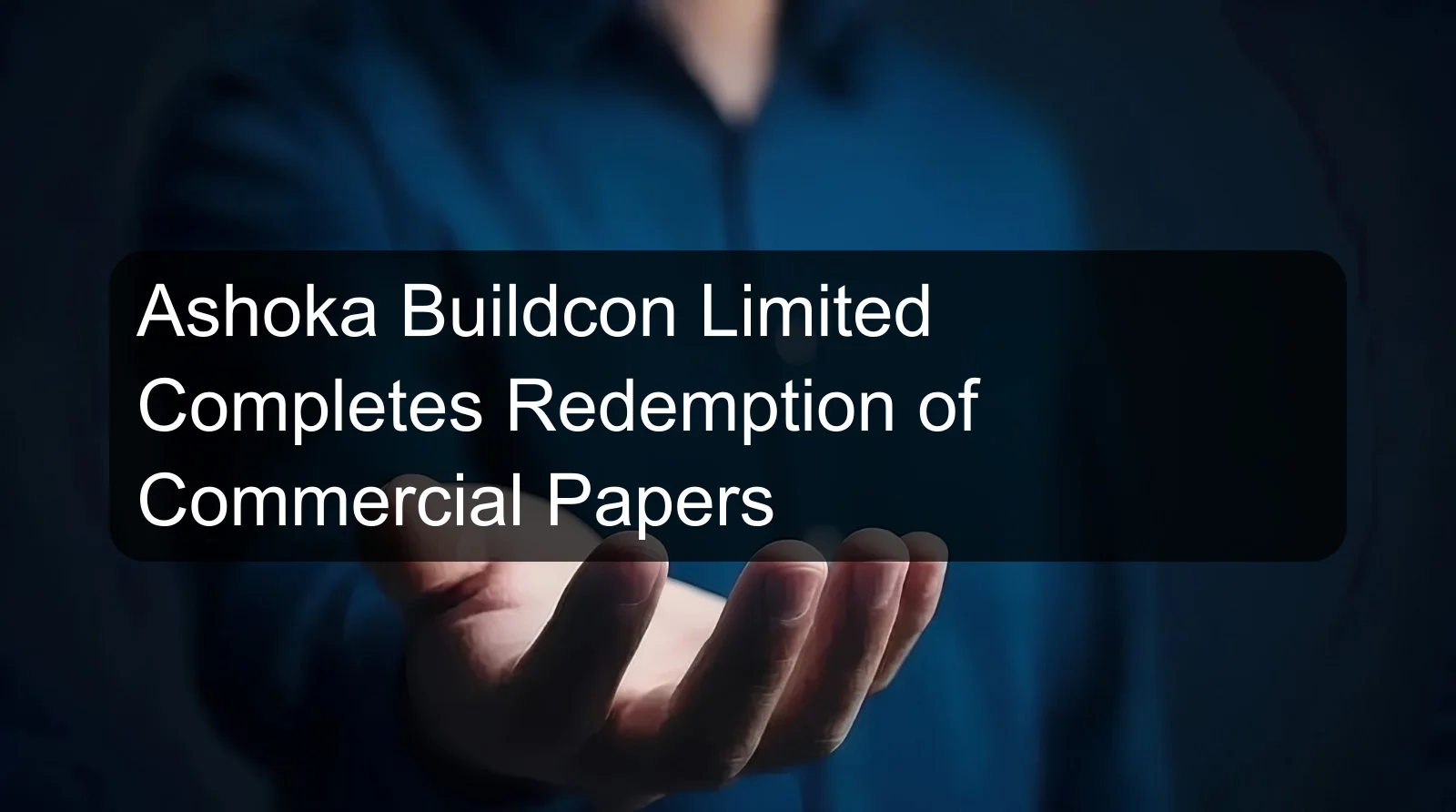Ashoka Buildcon Limited Completes Redemption of Commercial Papers