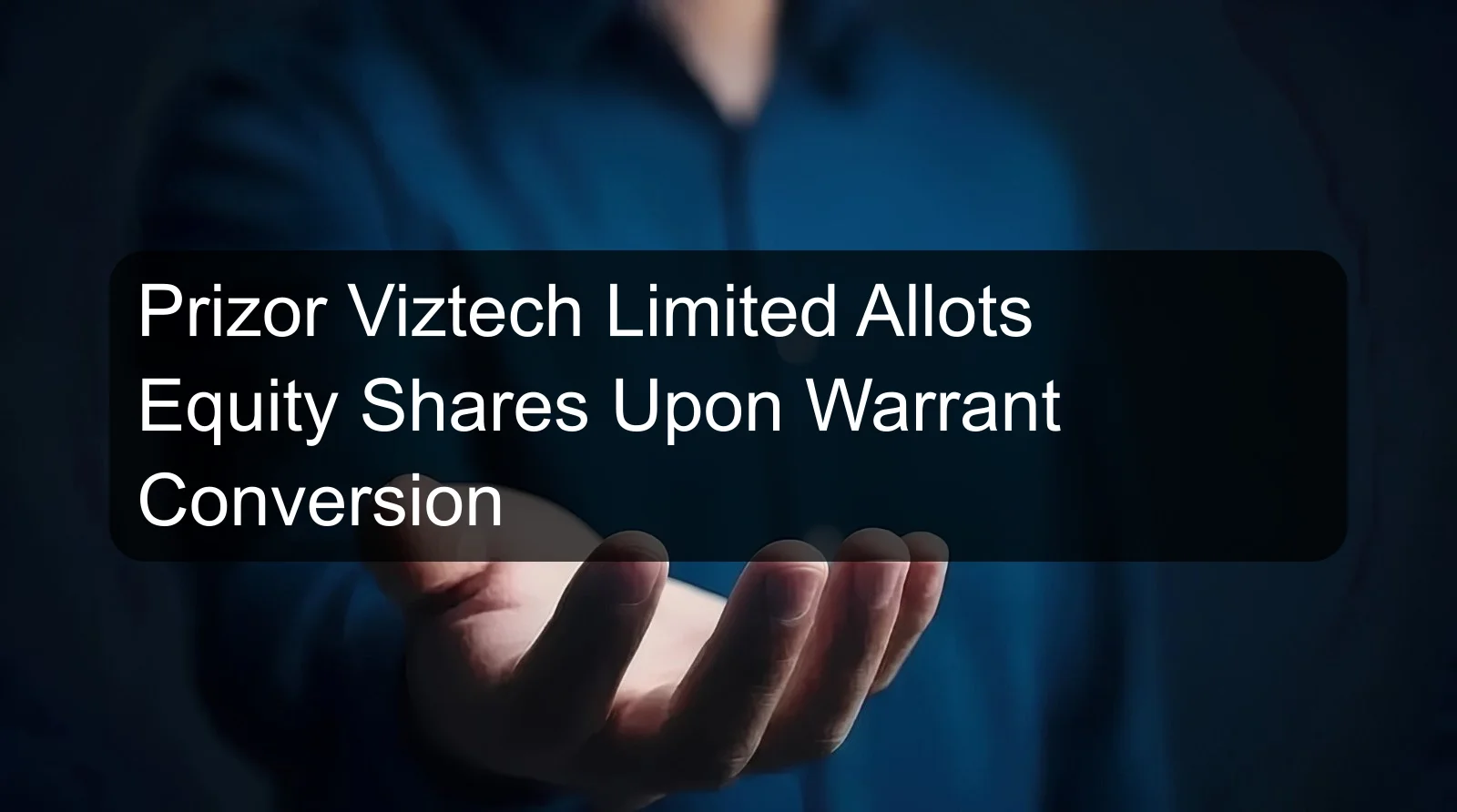 Prizor Viztech Limited Allots Equity Shares Upon Warrant Conversion