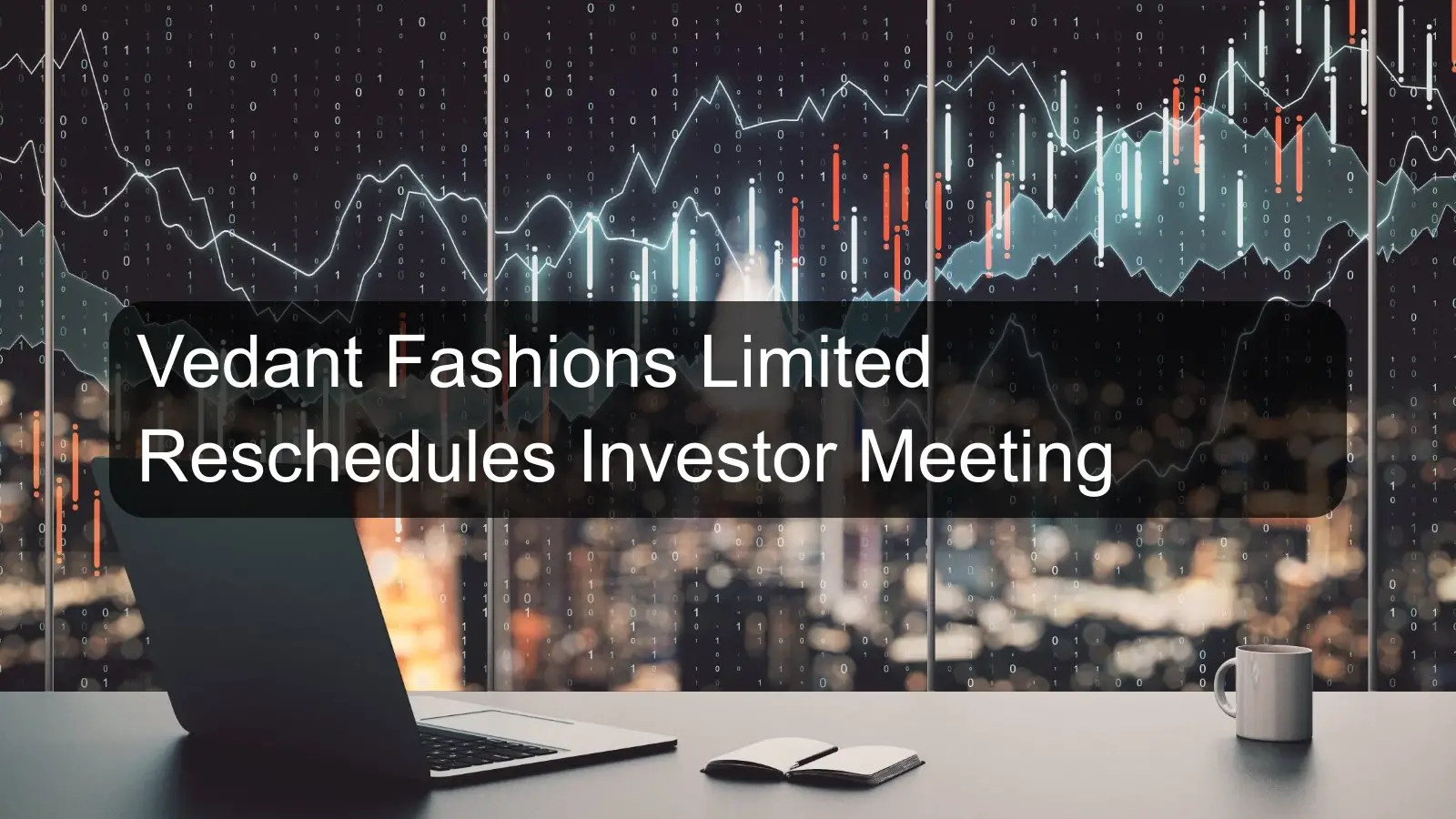 Vedant Fashions Limited Reschedules Investor Meeting