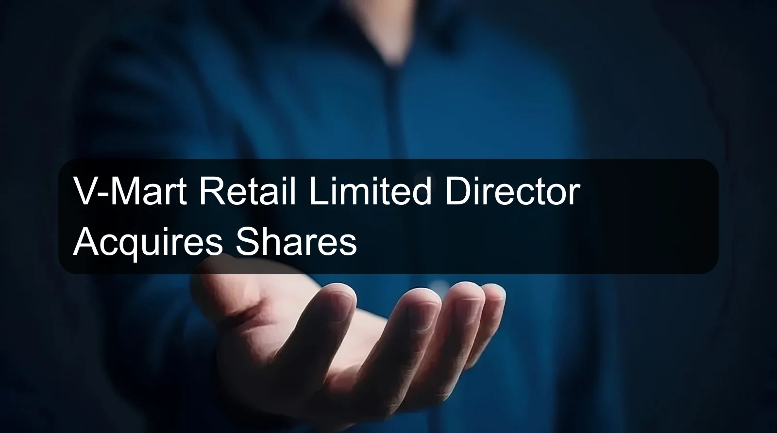 V-Mart Retail Limited Director Acquires Shares
