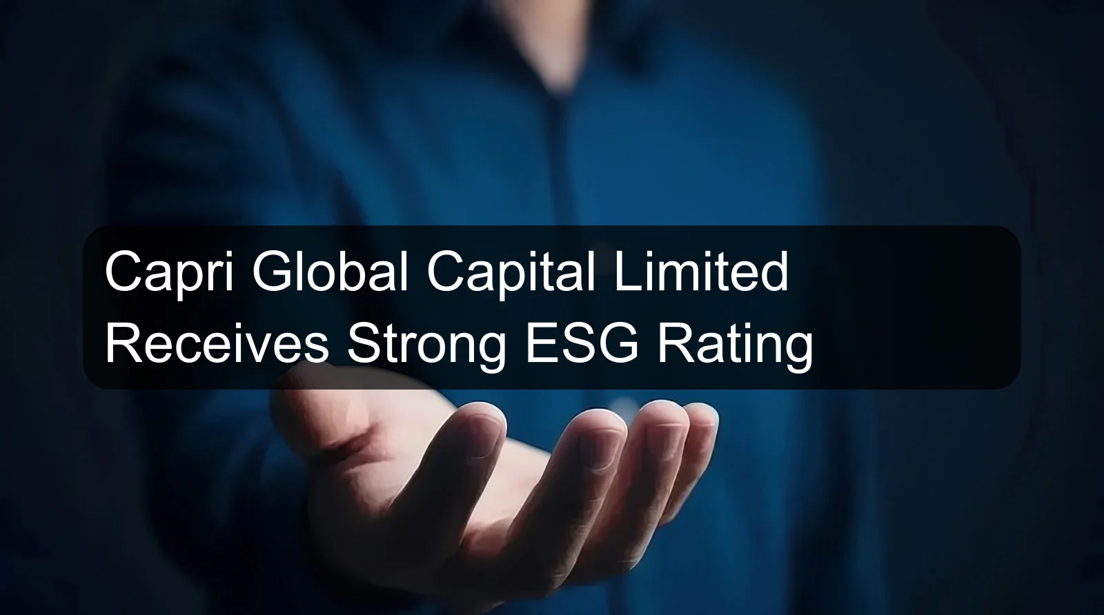 Capri Global Capital Limited Receives Strong ESG Rating