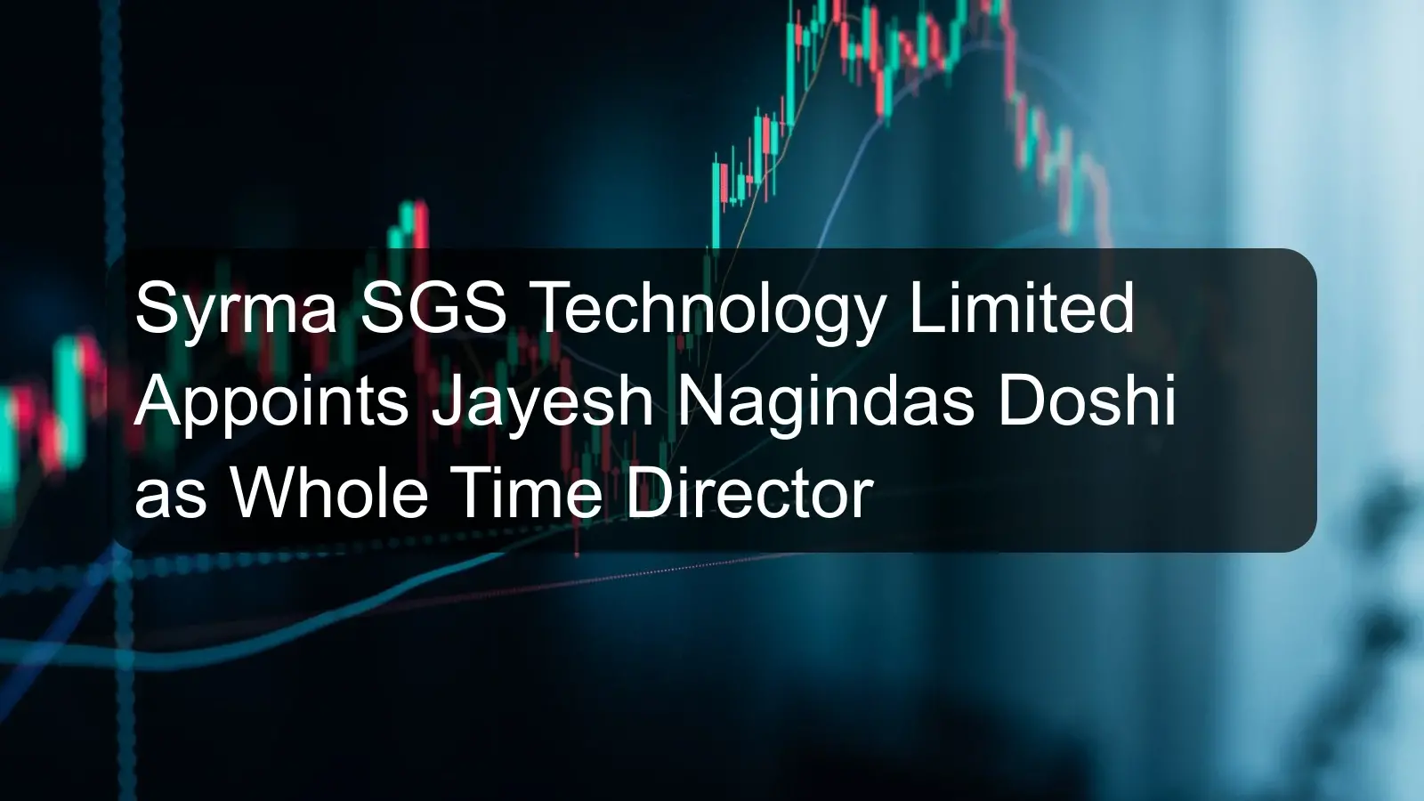 Syrma SGS Technology Limited Appoints Jayesh Nagindas Doshi as Whole Time Director