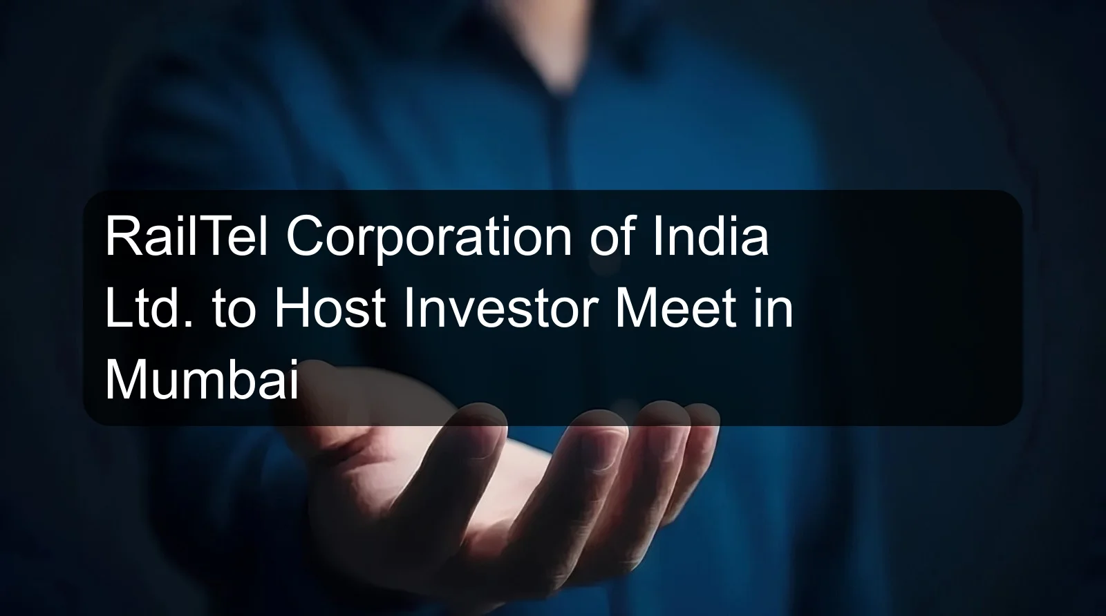 RailTel Corporation of India Ltd. to Host Investor Meet in Mumbai