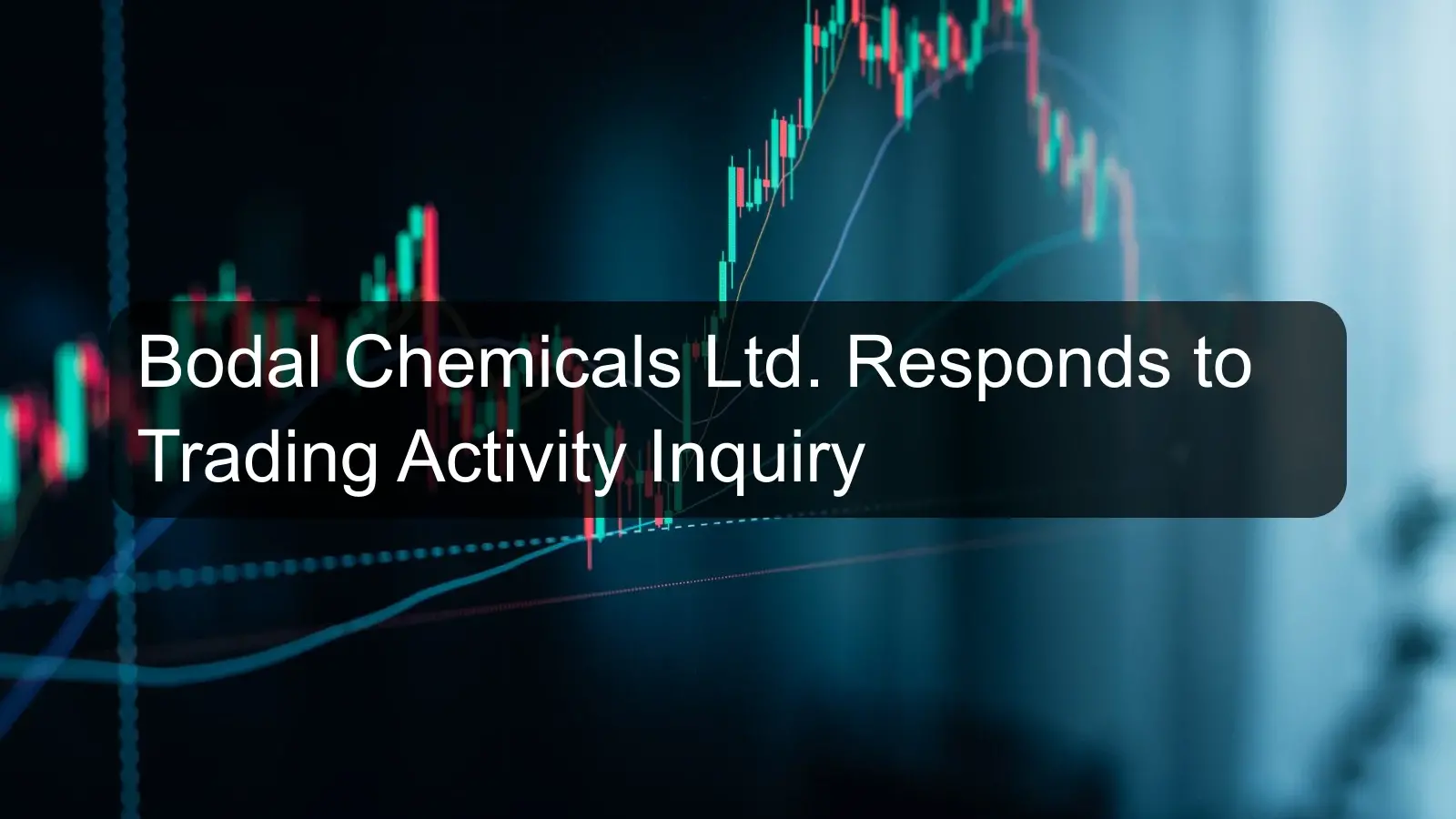 Bodal Chemicals Ltd. Responds to Trading Activity Inquiry