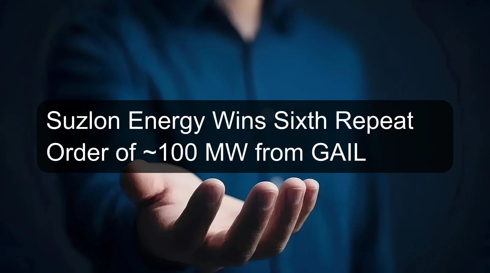 Suzlon Energy Wins Sixth Repeat Order of ~100 MW from GAIL