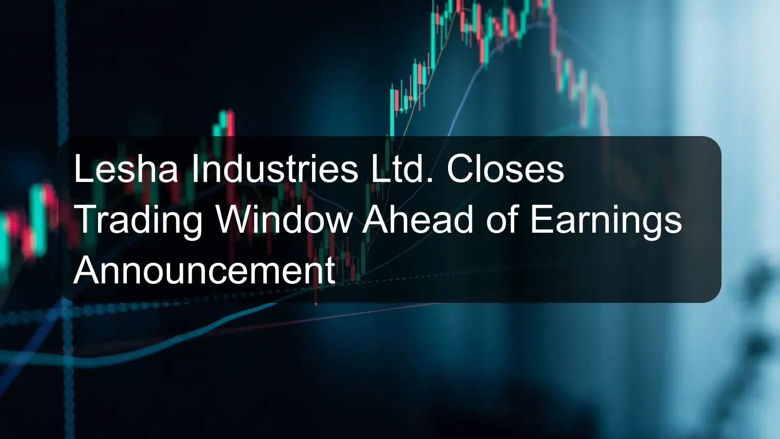 Lesha Industries Ltd. Closes Trading Window Ahead of Earnings Announcement