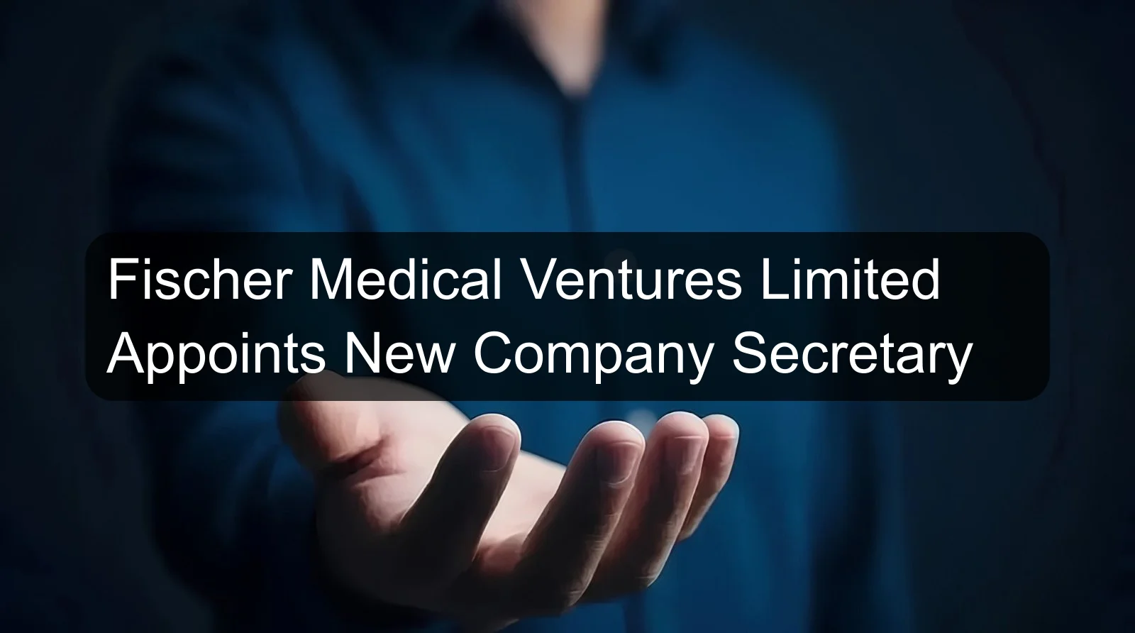 Fischer Medical Ventures Limited Appoints New Company Secretary
