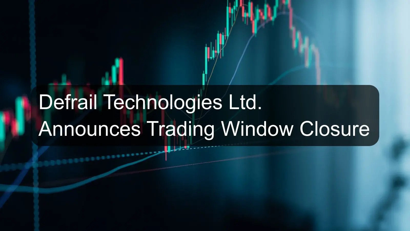 Defrail Technologies Ltd. Announces Trading Window Closure