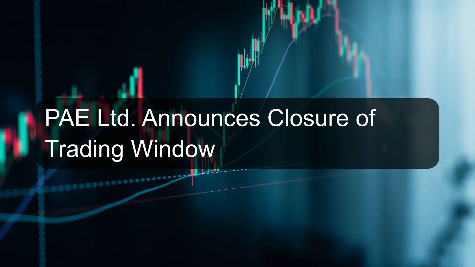 PAE Ltd. Announces Closure of Trading Window