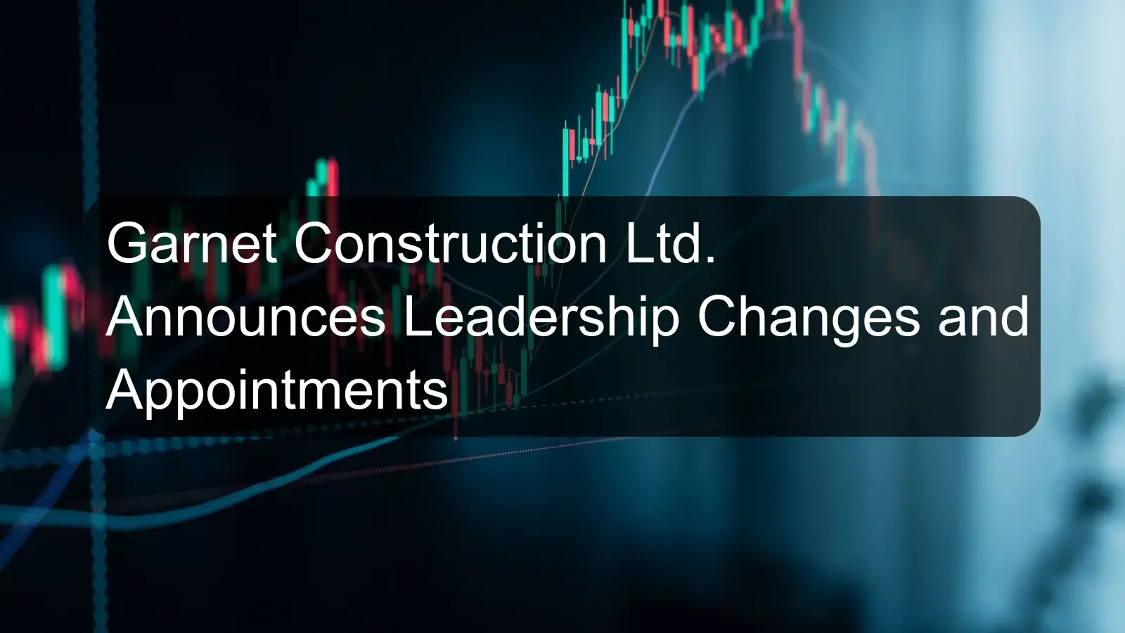 Garnet Construction Ltd. Announces Leadership Changes and Appointments