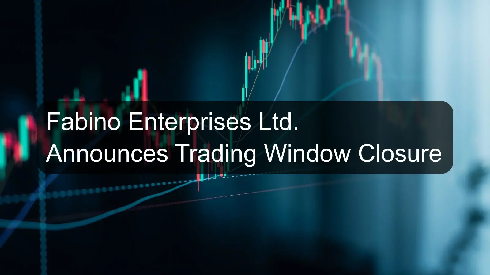 Fabino Enterprises Ltd. Announces Trading Window Closure