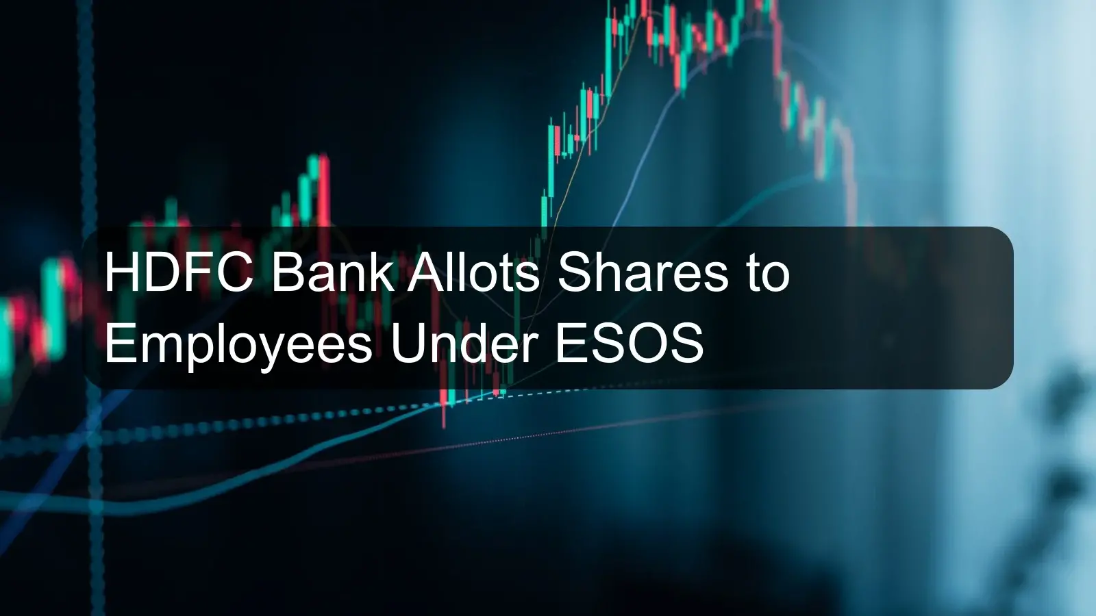 HDFC Bank Allots Shares to Employees Under ESOS