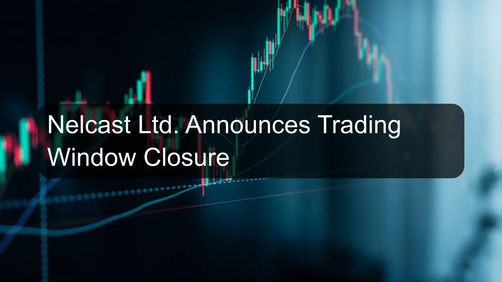 Nelcast Ltd. Announces Trading Window Closure