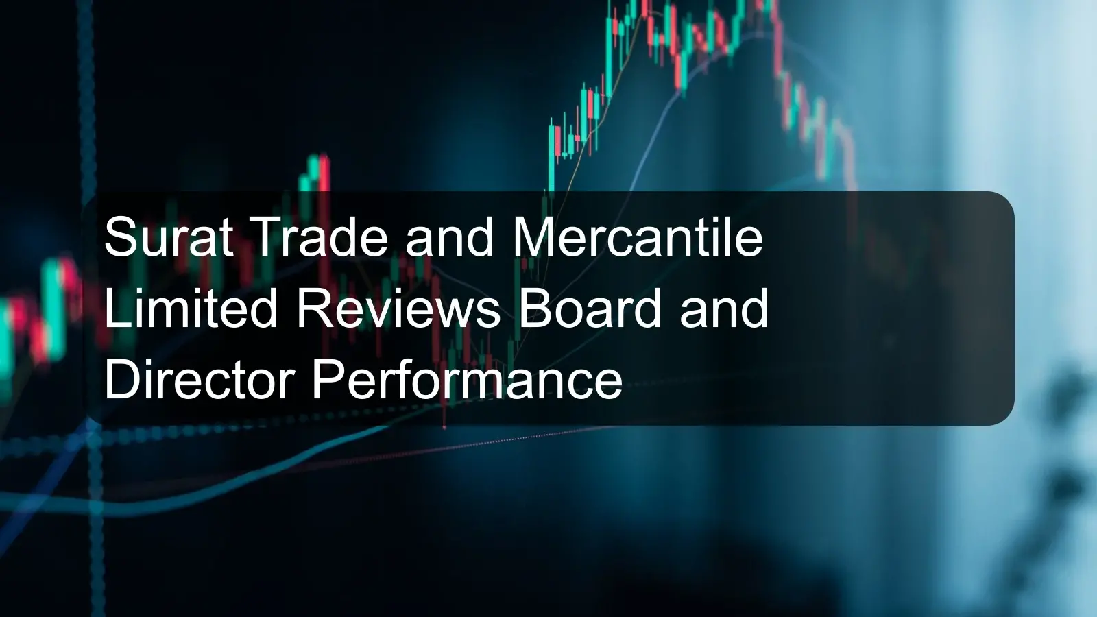 Surat Trade and Mercantile Limited Reviews Board and Director Performance