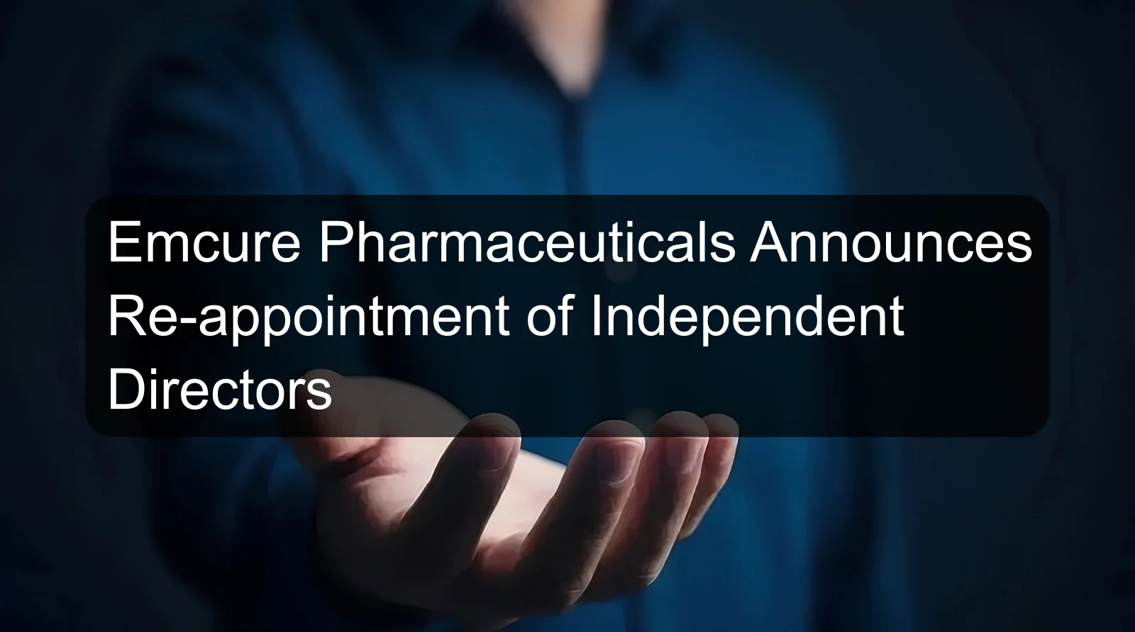 Emcure Pharmaceuticals Announces Re-appointment of Independent Directors