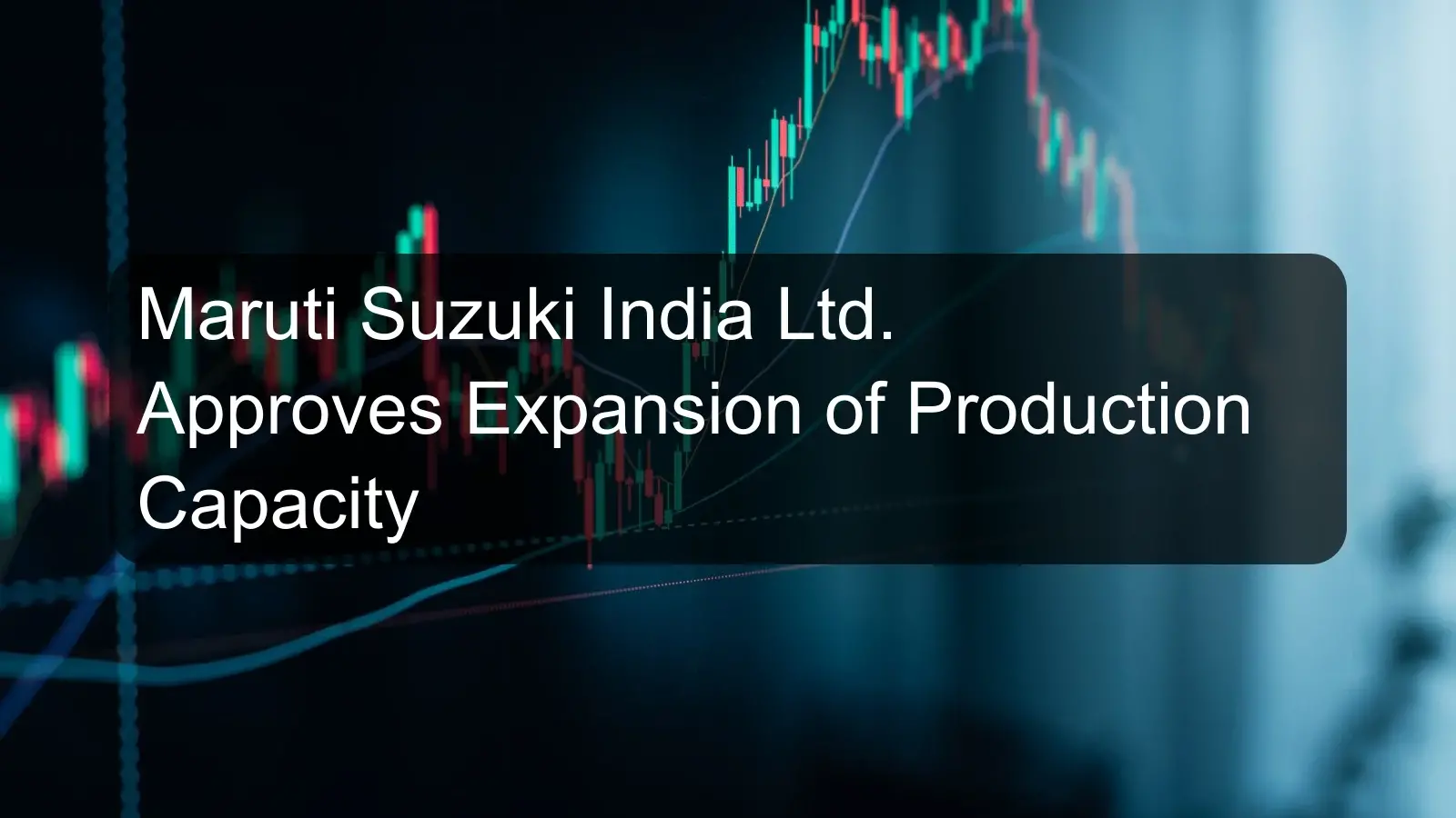 Maruti Suzuki India Ltd. Approves Expansion of Production Capacity