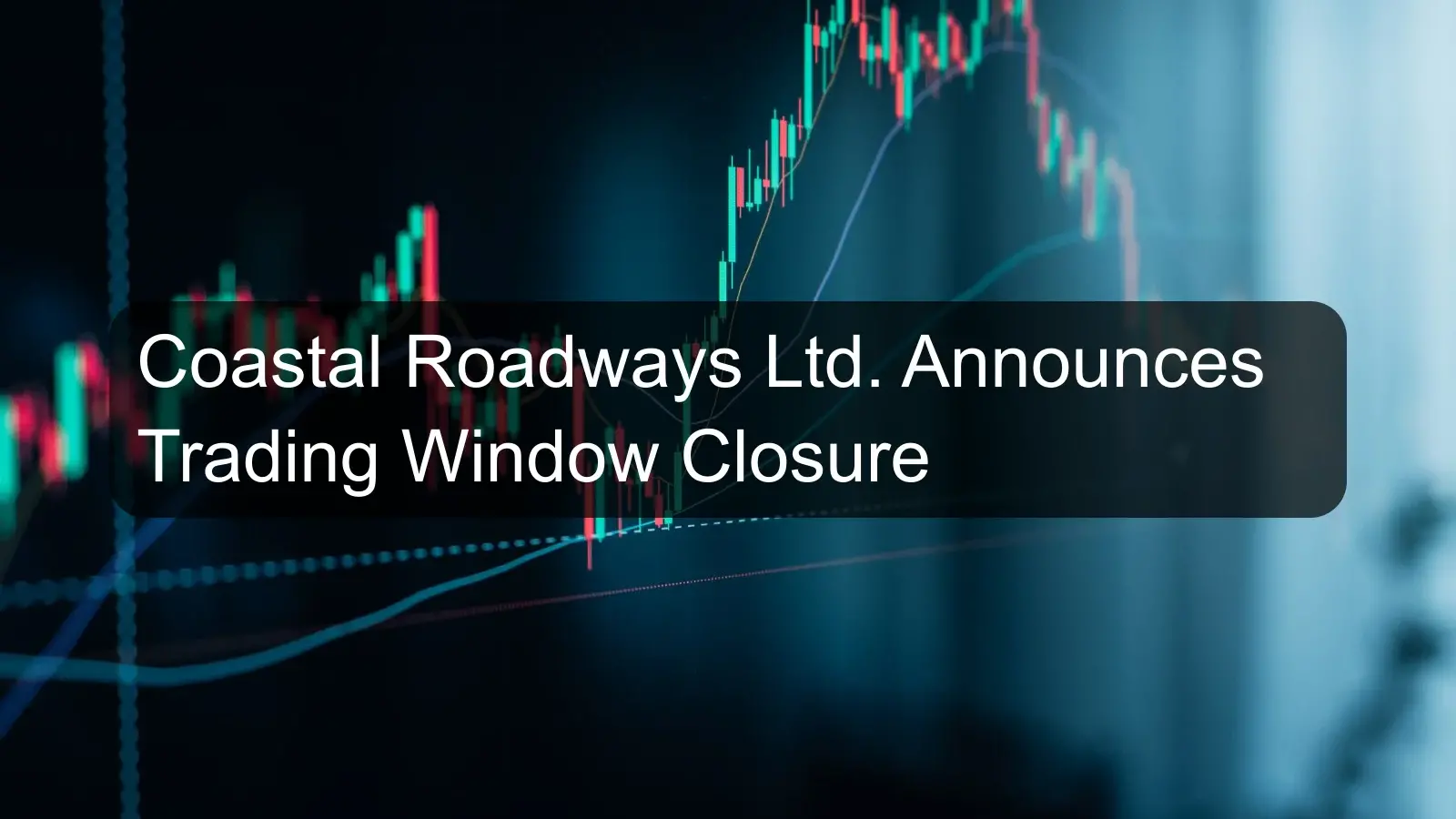 Coastal Roadways Ltd. Announces Trading Window Closure